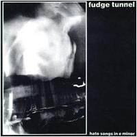 Fudge Tunnel : Hate Songs in E Minor